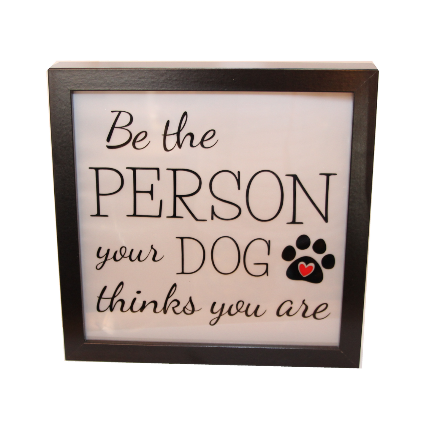 Leuchtrahmen - Be the person your dog thinks you are